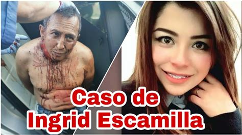 Killing of Ingrid Escamilla .